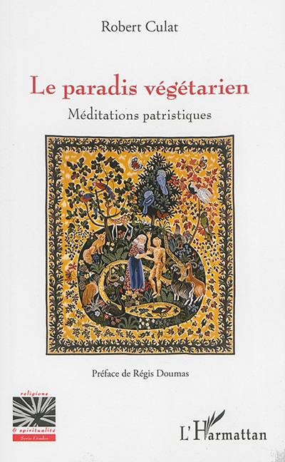 Le paradis végétarien : méditations patristiques