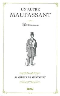 Un autre Maupassant : dictionnaire. Le canular de Le Corbeau. Souvenirs de Madame X