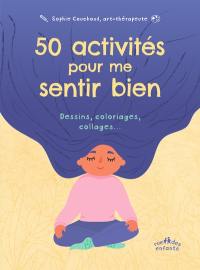 50 activités pour me sentir bien : dessins, coloriages, collages...