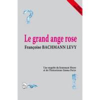 Une enquête du lieutenant Meyer et de l'historienne Emma Parys. Le grand ange rose : polar