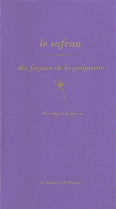 Le safran : dix façons de le préparer