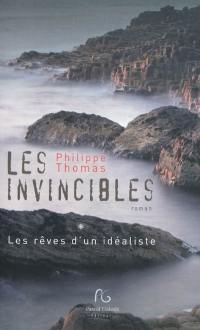 Les invincibles. Vol. 1. Les rêves d'un idéaliste