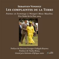 Les complaintes de la Terre : Poèmes en hommage à Wangari Muta Maathai, Prix Nobel de la Paix 2004