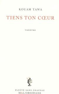 Tiens ton coeur : théâtre