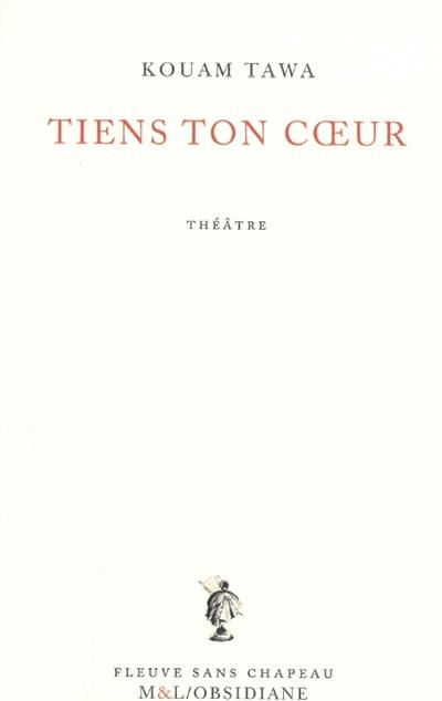 Tiens ton coeur : théâtre