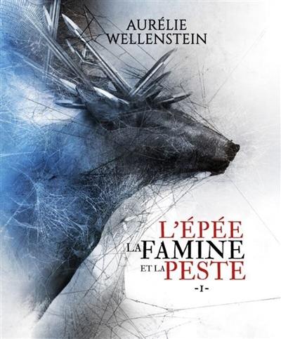 L'épée, la famine et la peste. Vol. 1