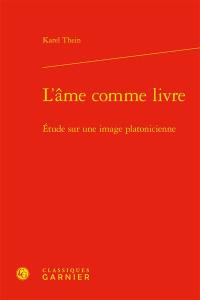 L'âme comme livre : étude sur une image platonicienne