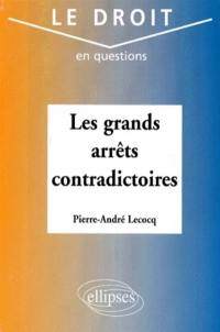 Les grands arrêts contradictoires