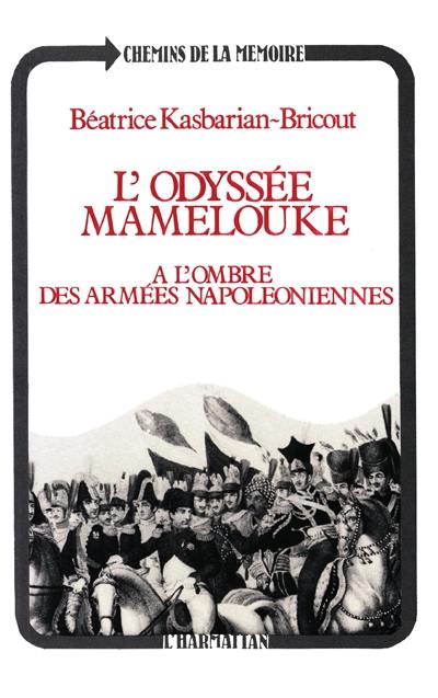 L'odyssée mamelouke : à l'ombre des armées napoléoniennes