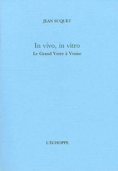 In vivo, in vitro : Le Grand verre à Venise