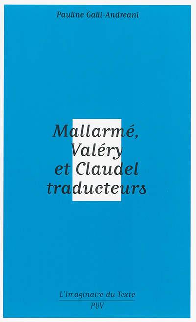 Mallarmé, Valéry et Claudel traducteurs