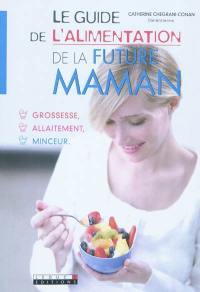 Le guide de l'alimentation de la future maman