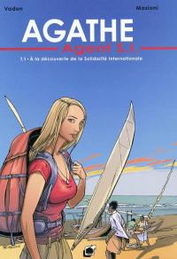 Agathe, agent SI. Vol. 1. A la découverte de la solidarité internationale