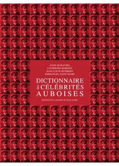 Dictionnaire des célébrités auboises. Vol. 1