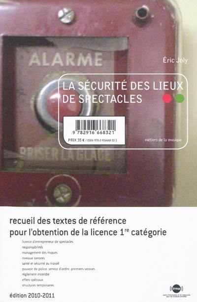 La sécurité des lieux de spectacles : recueil des textes de référence pour l'obtention de la licence 1re catégorie