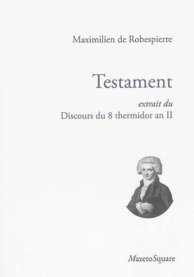 Testament : extrait du Discours du 8 thermidor an II