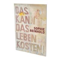 Sophie Reinhold : das kann das Leben kosten : Ausstellung, Berlin, Contemporary Fine Arts Galerie, vom 20. Mai bis 20. Juni 2020