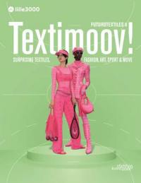 Textimoov! : surprising textiles, fashion, art, sport & move : futurotextiles 6