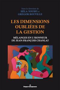 Les dimensions oubliées de la gestion : mélanges en l'honneur de Jean-François Chanlat