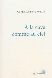 A la cave comme au ciel