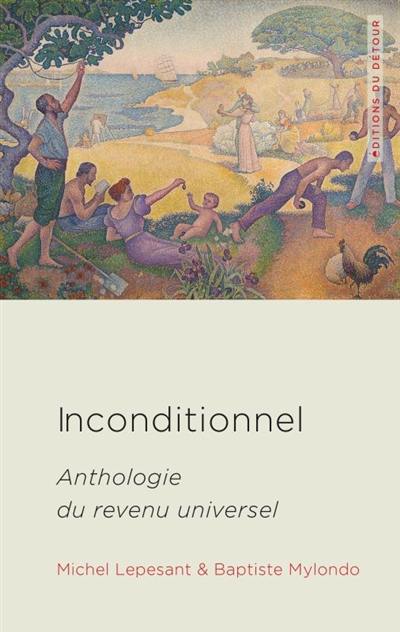 Inconditionnel : anthologie du revenu universel