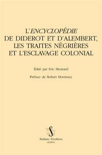 L'Encyclopédie de Diderot et d'Alembert, les traites négrières et l'esclavage colonial