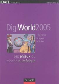 DigiWorld 2005 : télécoms, Internet, médias : les enjeux du monde numérique