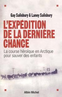 L'expédition de la dernière chance : la course héroïque en Arctique pour sauver des enfants