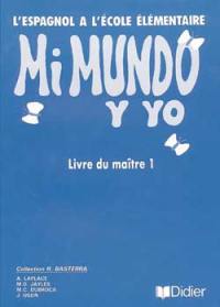 Mi mundo y yo, livre du maître 1 : l'espagnol à l'école élémentaire