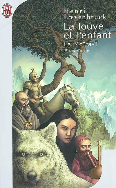 La Moïra. Vol. 1. La louve et l'enfant