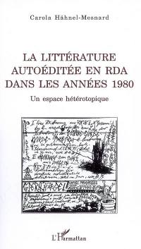 La littérature autoéditée en RDA dans les années 1980 : un espace hétérotopique