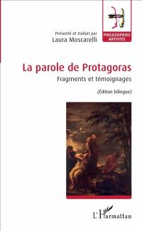 La parole de Protagoras : fragments et témoignages