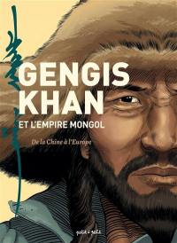 Gengis Khan et l'Empire mongol : de la Chine à l'Europe