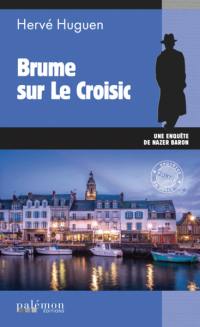 Une enquête de Nazer Baron. Brume sur Le Croisic