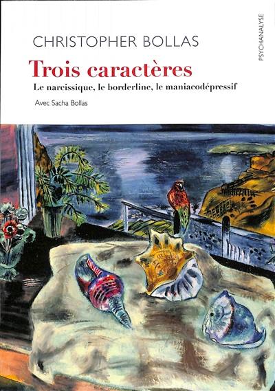 Trois caractères : le narcissique, le borderline, le maniacodépressif