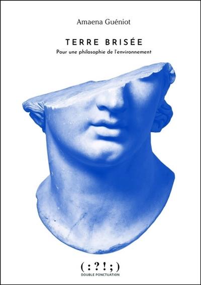 Terre brisée : pour une philosophie de l'environnement