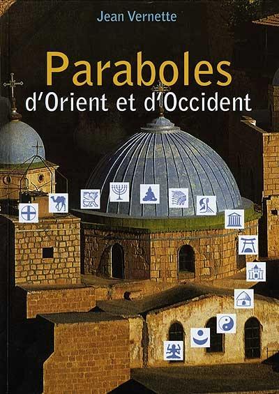 Paraboles d'Orient et d'Occident : fleurs de sagesse pour découvrir le royaume intérieur