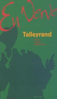 Talleyrand en verve : mots, propos, aphorismes