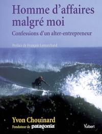 Homme d'affaires malgré moi : confessions d'un alter-entrepreneur