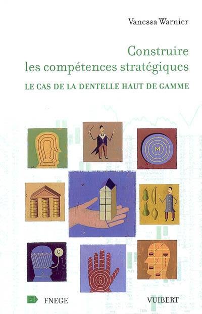 Construire les compétences stratégiques : le cas de la dentelle haut de gamme