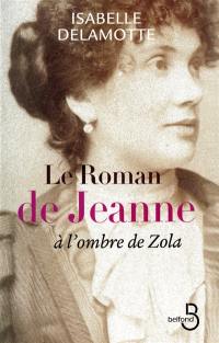 Le roman de Jeanne : à l'ombre de Zola