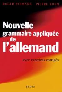 Nouvelle grammaire appliquée de l'allemand : avec exercices corrigés