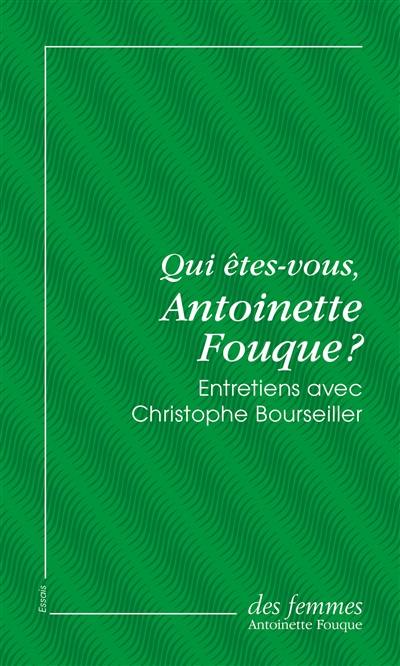 Qui êtes-vous, Antoinette Fouque ? : entretiens avec Christophe Bourseiller