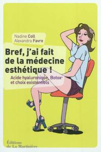 Bref, j'ai fait de la médecine esthétique : acide hyaluronique, Botox et choix existentiels