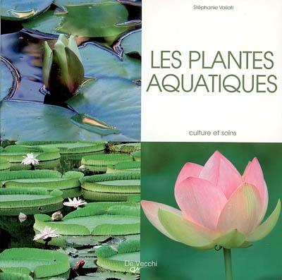 Les plantes aquatiques : culture et soins