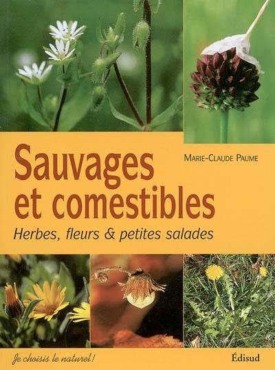 Sauvages et comestibles : herbes, fleurs et petites salades