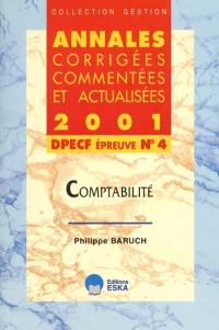 Annales corrigées, commentées et actualisées 2001 : DPECF épreuve n°4 comptabilité