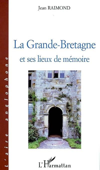 La Grande-Bretagne et ses lieux de mémoire