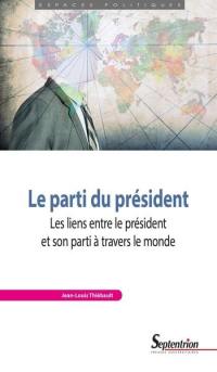 Le parti du président : les liens entre le président et son parti à travers le monde