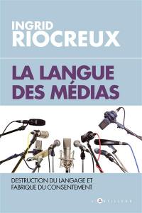 La langue des médias : destruction du langage et fabrication du consentement